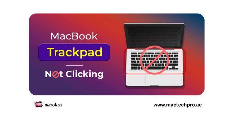 Macbook trackpad not clicking — MacTech Pro Dubai